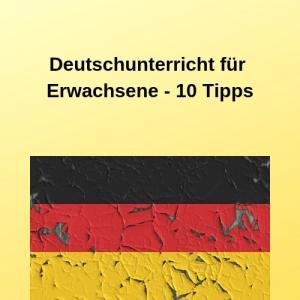 Deutschunterricht für Erwachsene - 10 Tipps