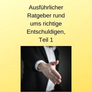 Ausführlicher Ratgeber rund ums richtige Entschuldigen, Teil 1