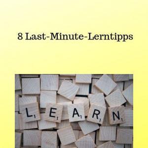 8 Last-Minute-Lerntipps