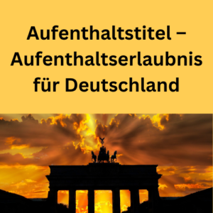 Aufenthaltstitel – Aufenthaltserlaubnis für Deutschland