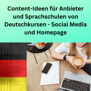 Content-Ideen für Anbieter und Sprachschulen von Deutschkursen - Social Media und Homepage