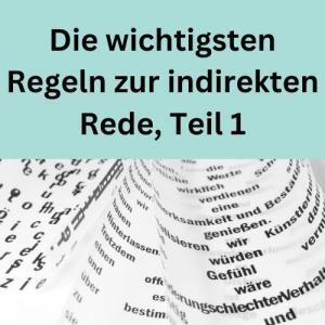 Die wichtigsten Regeln zur indirekten Rede, Teil 1